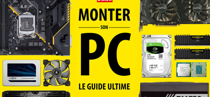 Monter son PC : le guide ultime