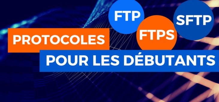 Les protocoles FTP, FTPS et SFTP pour les débutants | Administration Réseau | IT-Connect